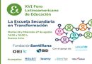 Se viene el XVI Foro Latinoamericano de Educación: ¿Y si la escuela secundaria fuera distinta?
