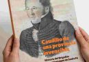 Feria del Libro de Buenos Aires: Santa Fe presenta “Caudillo de una provincia invencible”, una biografía del Brigadier Estanislao López